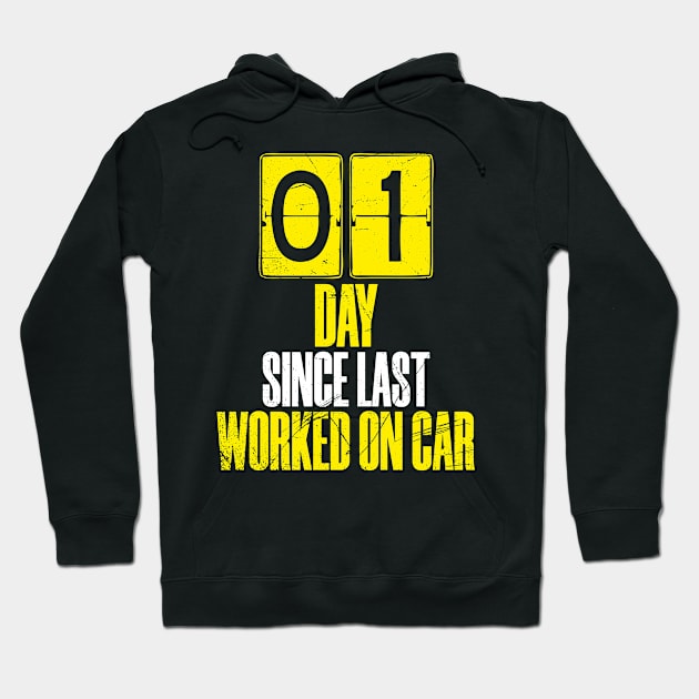 Days Since Last Worked On Car Hoodie by bluerockproducts